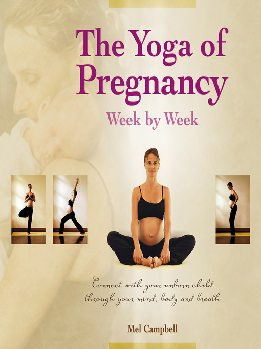 Title details for The Yoga of Pregnancy Week by Week by Mel Campbell - Available